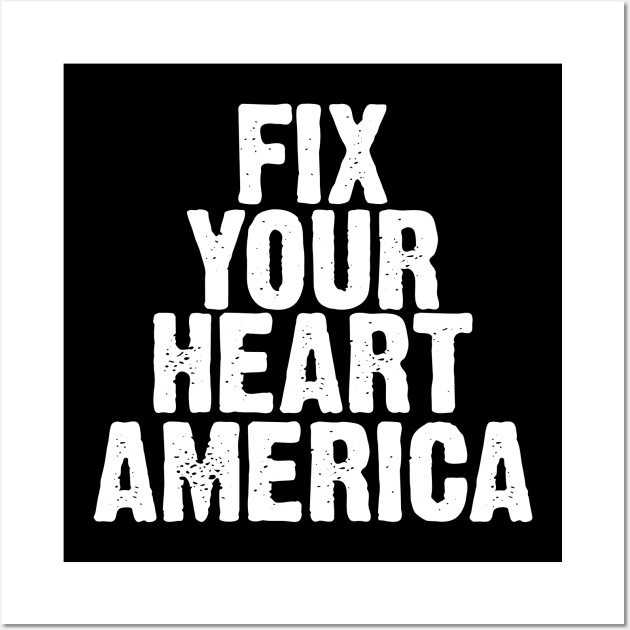 Fix Your Heart America Wall Art by Kevan Hom